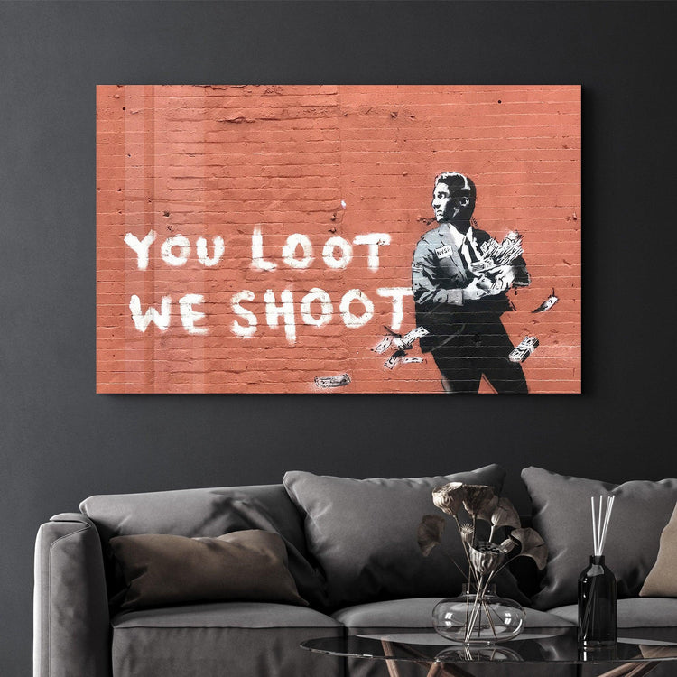 ・"Banksy - You Loot We Shoot"・Designer's Collection Glass Wall Art - ArtDesigna Glass Printing Wall Art