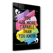 You Are More Capable Than You Know | Glass Wall Art - ArtDesigna Glass Printing Wall Art