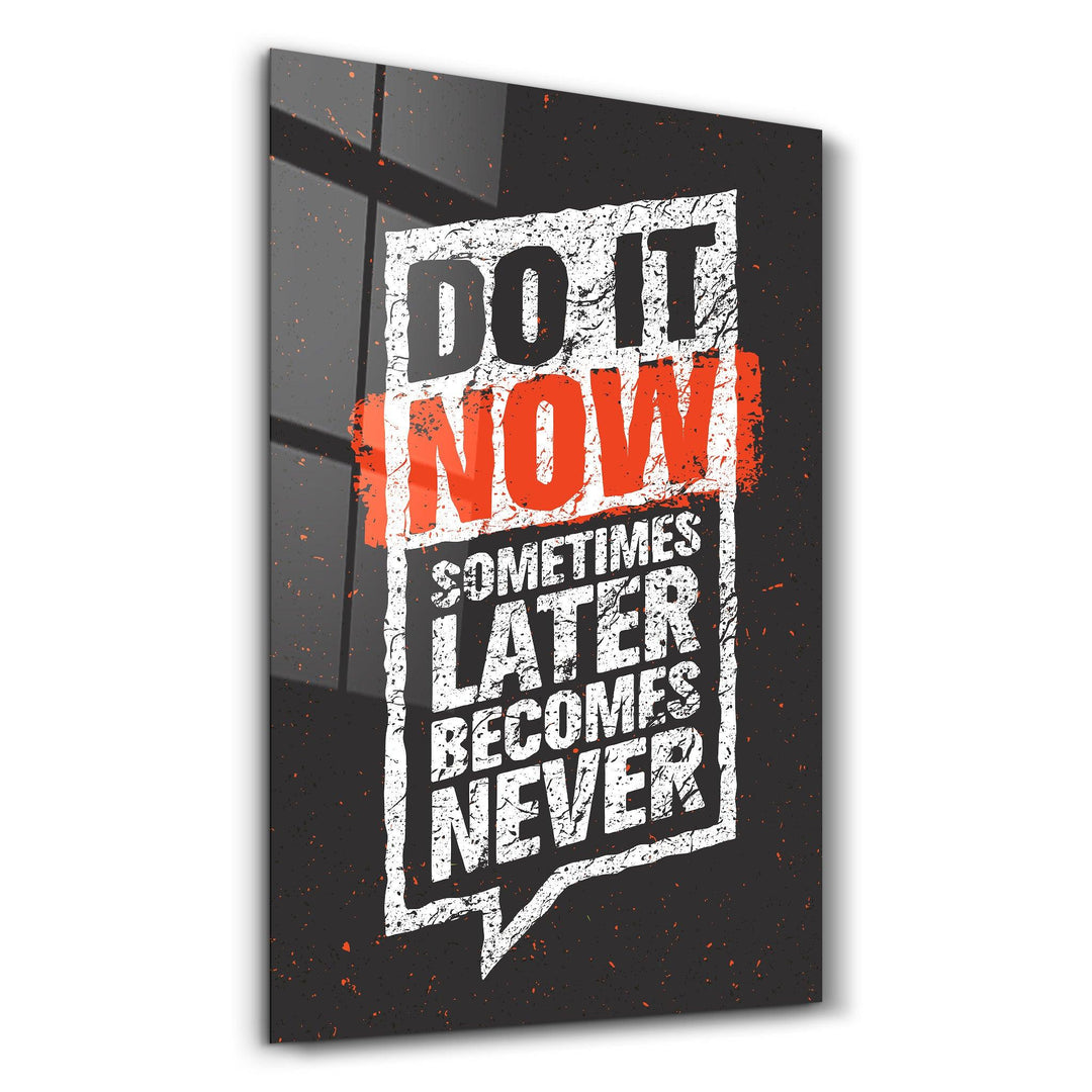・"Do It Now"・Motivational Glass Wall Art - ArtDesigna Glass Printing Wall Art