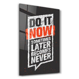 Do It Now | Motivational Glass Wall Art