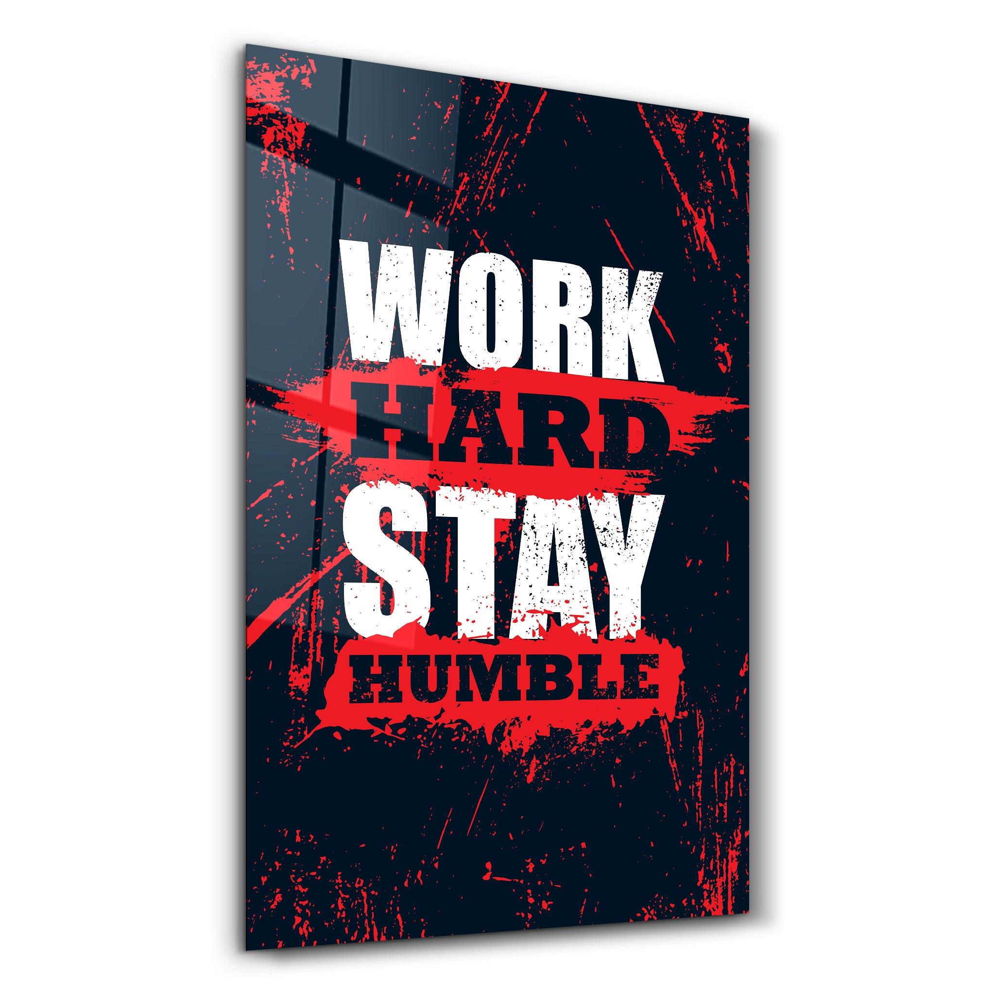 Work Hard Stay Humble | Motivational Glass Wall Art - ArtDesigna Glass Printing Wall Art