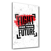 Fight For Your Future | Motivational Glass Wall Art - ArtDesigna Glass Printing Wall Art