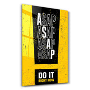 ASAP | Motivational Glass Wall Art - ArtDesigna Glass Printing Wall Art