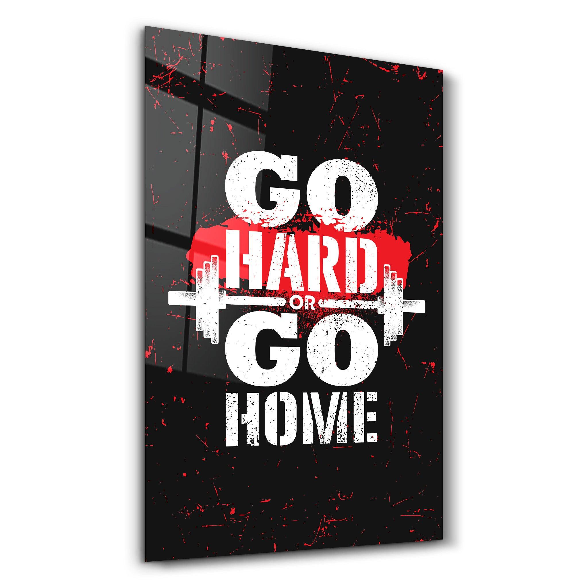 Go Hard | Motivational Glass Wall Art - ArtDesigna Glass Printing Wall Art