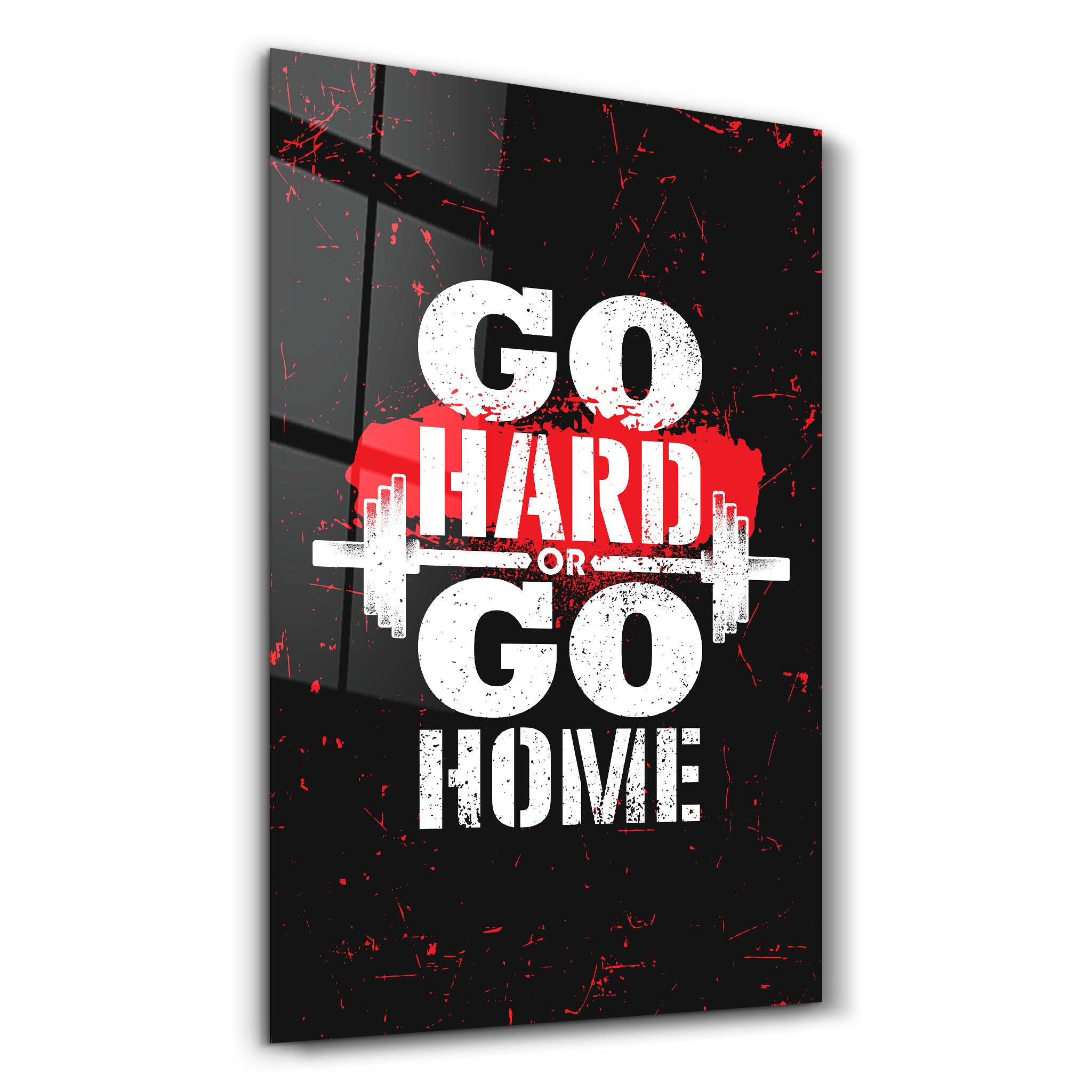 ・"Go Hard"・Motivational Glass Wall Art - ArtDesigna Glass Printing Wall Art