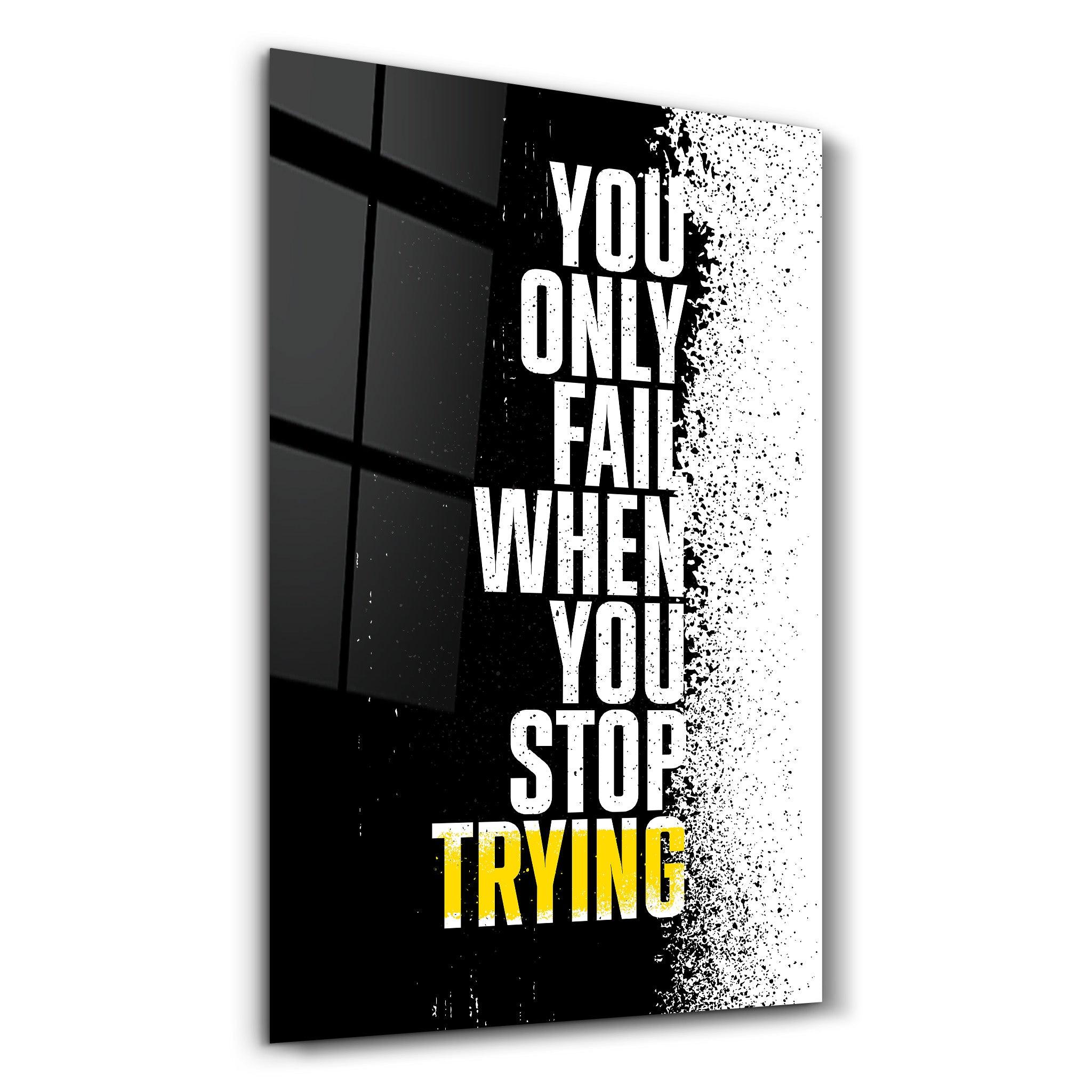 Don't Stop Trying | Designer's Collection Glass Wall Art - ArtDesigna Glass Printing Wall Art