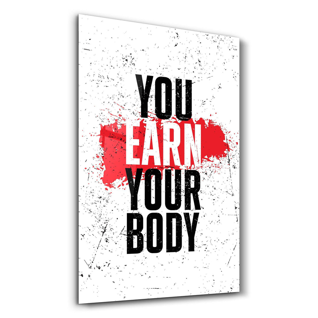 ・"Earn Your Body"・Designer's Collection Glass Wall Art - ArtDesigna Glass Printing Wall Art