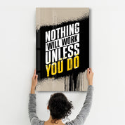 Nothing Will Work Unless You Do | Motivational Glass Wall Art - Artdesigna