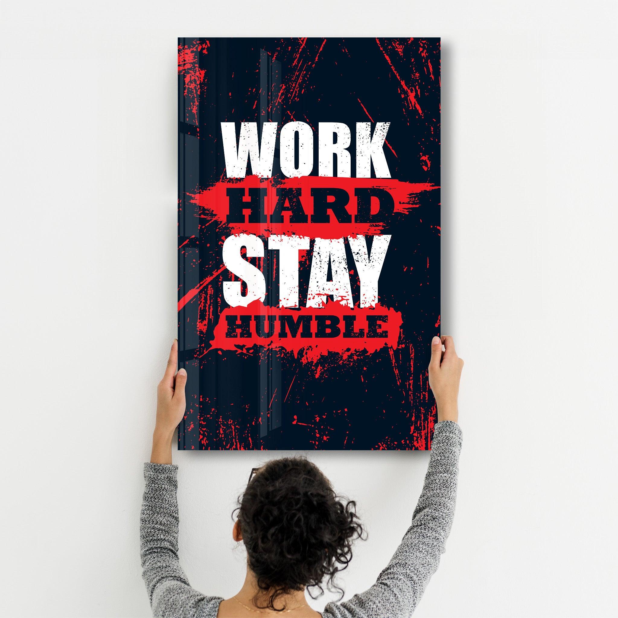 Work Hard Stay Humble | Motivational Glass Wall Art - ArtDesigna Glass Printing Wall Art