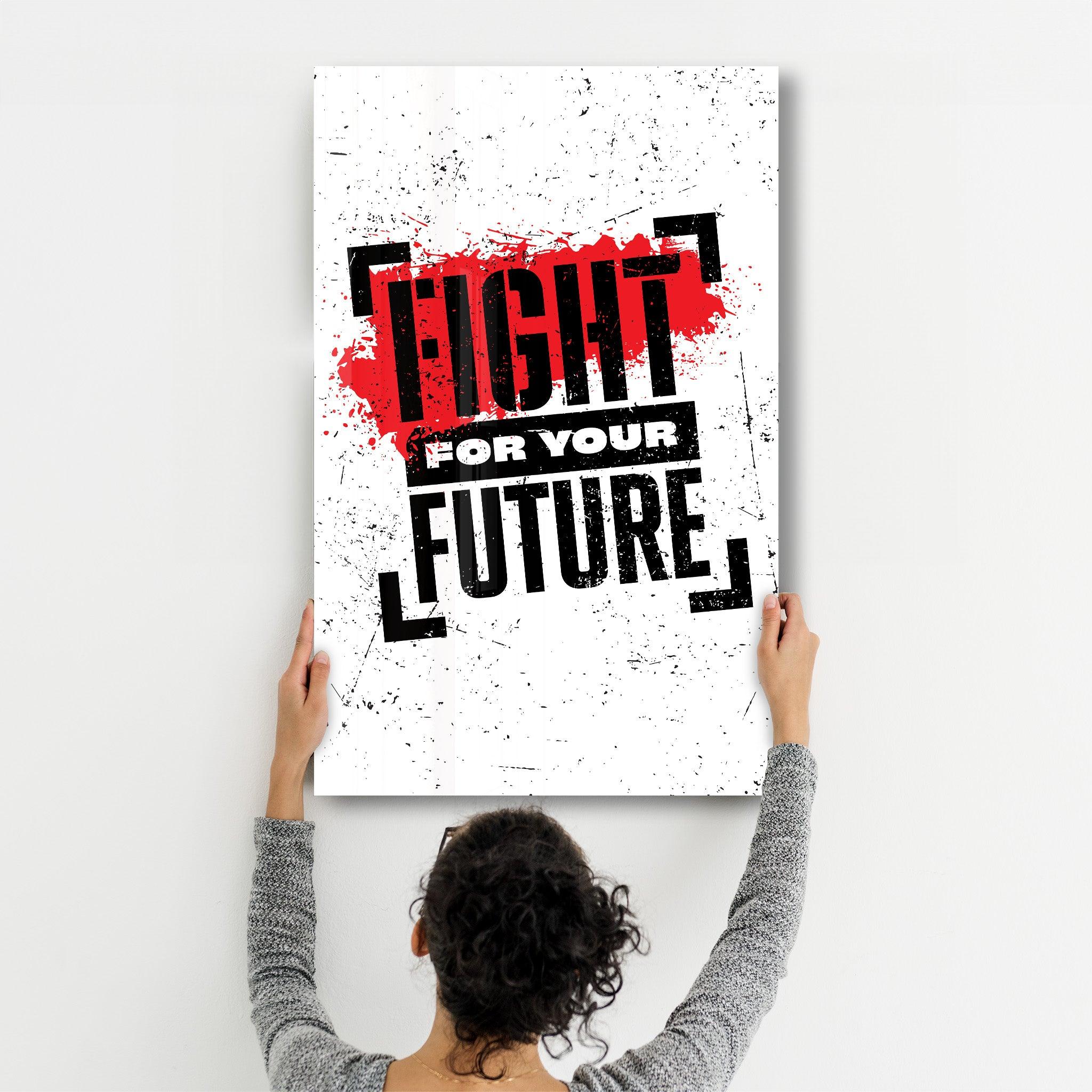 Fight For Your Future | Motivational Glass Wall Art - ArtDesigna Glass Printing Wall Art