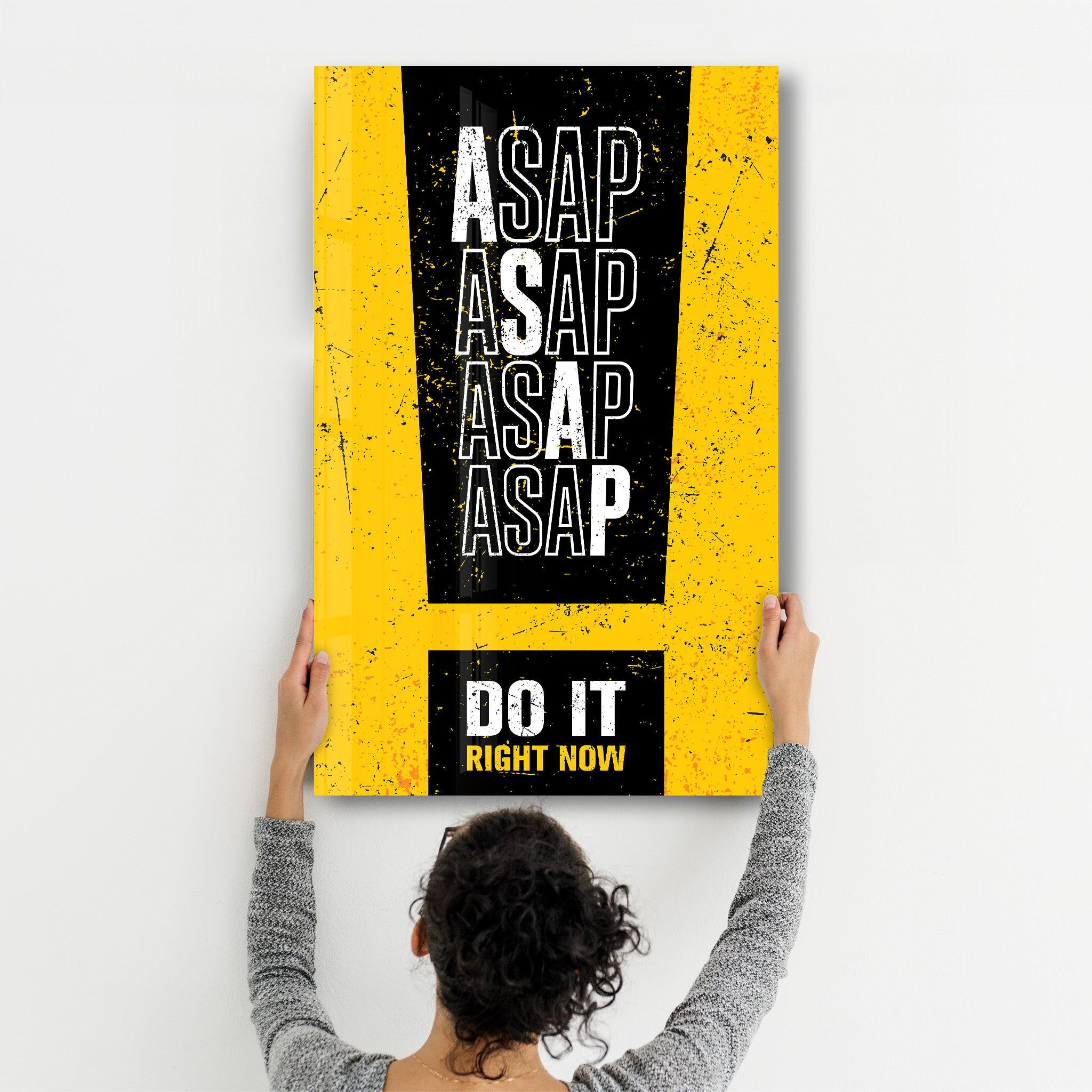 ASAP | Motivational Glass Wall Art - ArtDesigna Glass Printing Wall Art