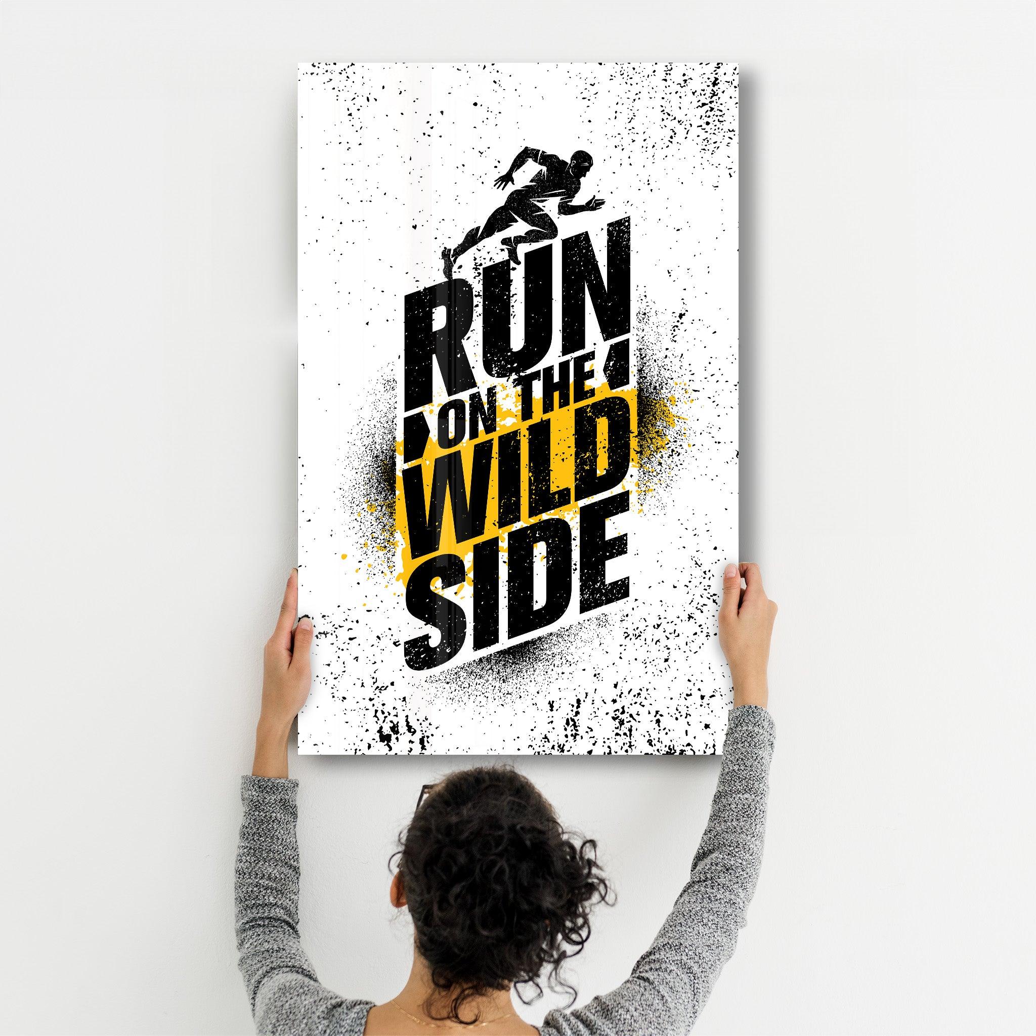 Run on The Wild Side | Motivational Glass Wall Art - ArtDesigna Glass Printing Wall Art