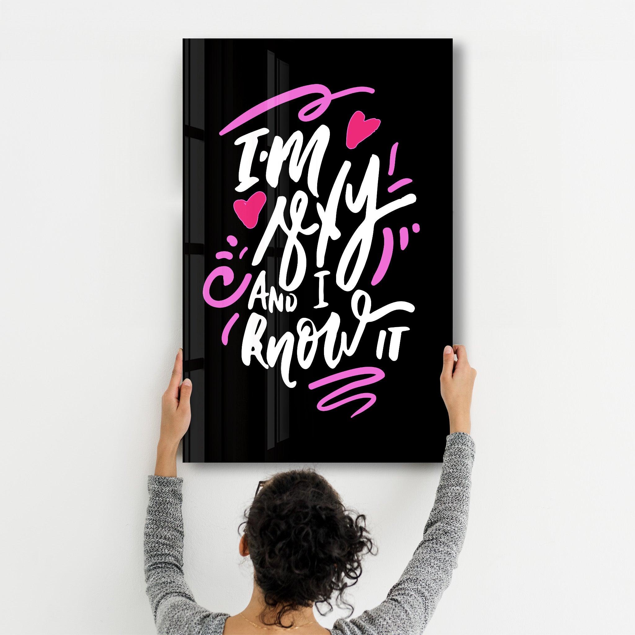 I'm Sexy and I Know it - Black | Motivational Glass Wall Art - ArtDesigna Glass Printing Wall Art