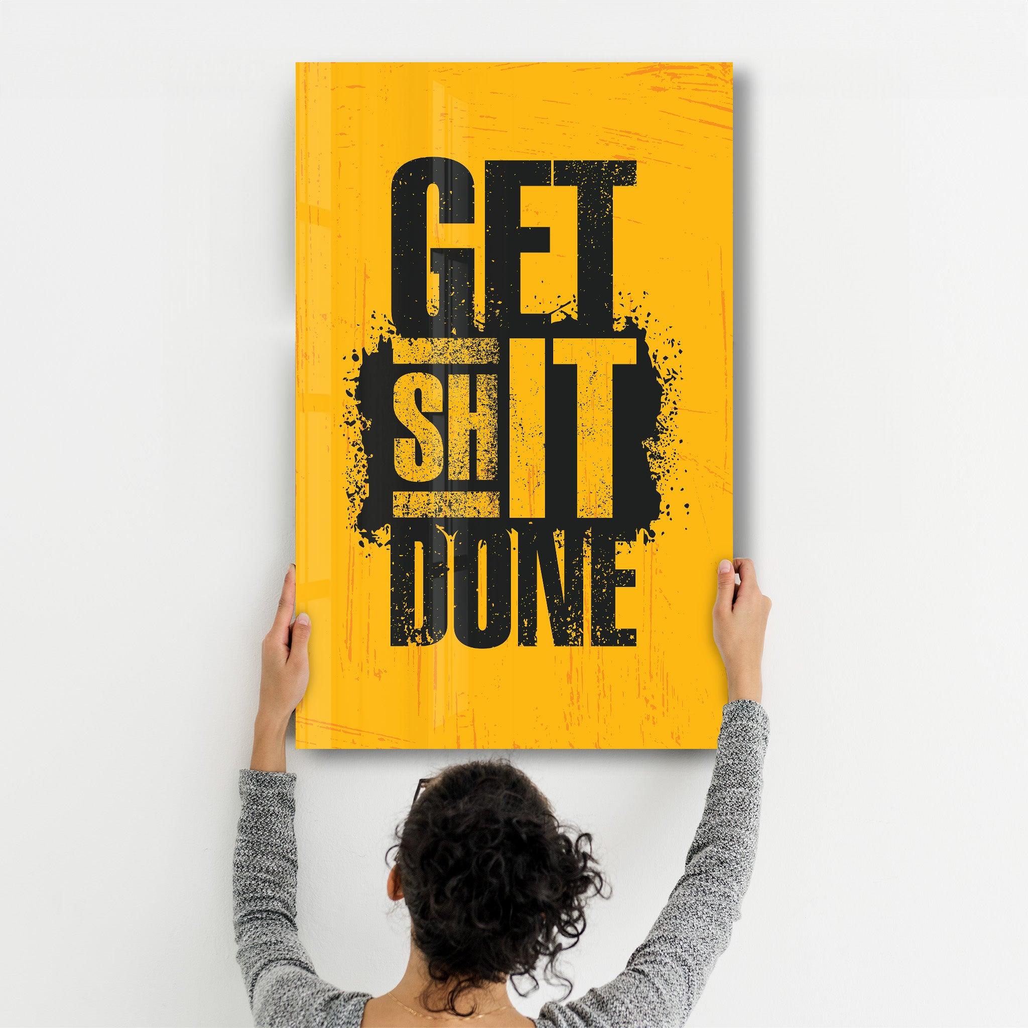 Get It Done | Motivational Glass Wall Art - ArtDesigna Glass Printing Wall Art