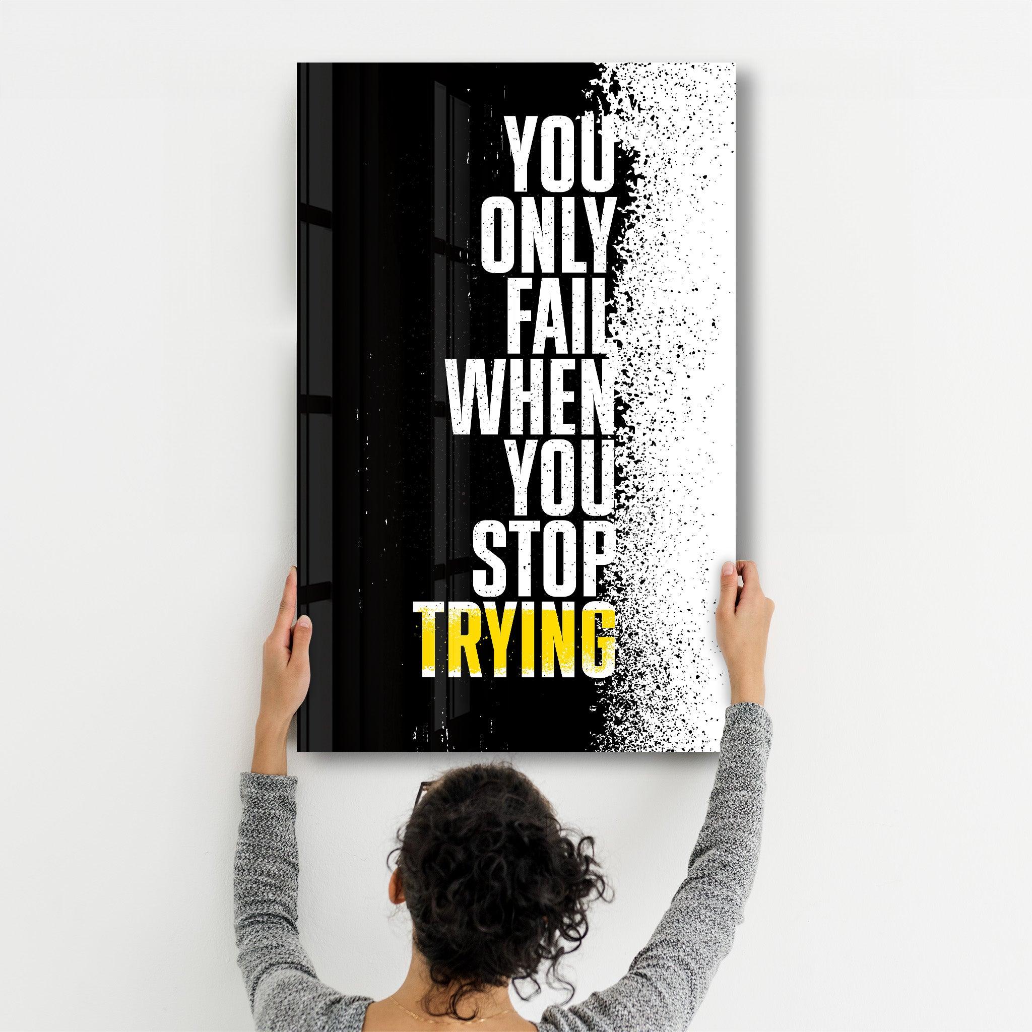 Don't Stop Trying | Designer's Collection Glass Wall Art - ArtDesigna Glass Printing Wall Art