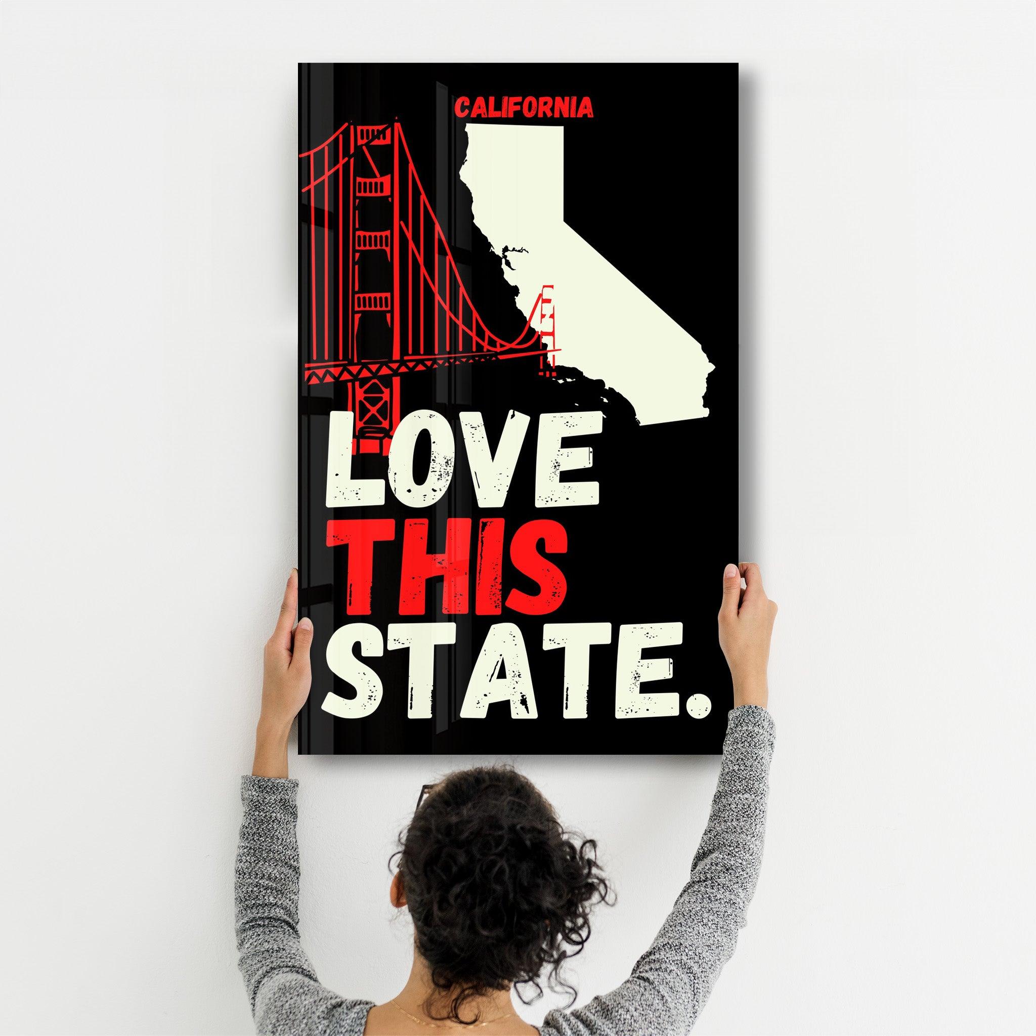 Love This State California | Glass Wall Art - ArtDesigna Glass Printing Wall Art