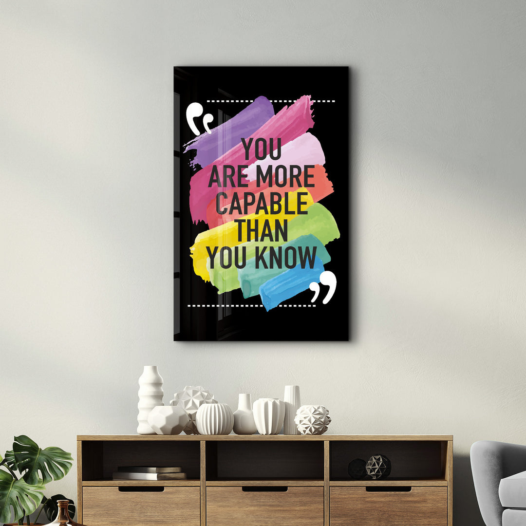 ・"You Are More Capable Than You Know"・Glass Wall Art - ArtDesigna Glass Printing Wall Art