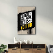 Nothing Will Work Unless You Do | Motivational Glass Wall Art - Artdesigna