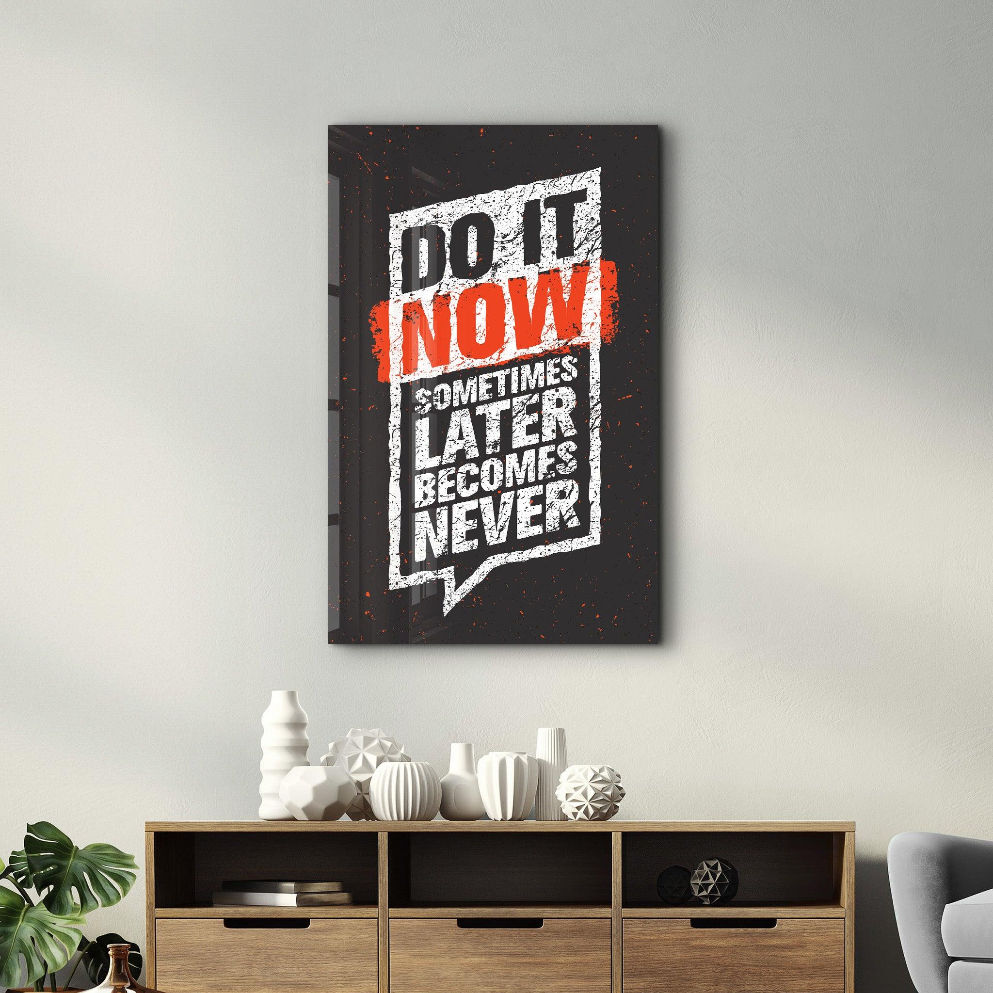 Do It Now | Motivational Glass Wall Art - ArtDesigna Glass Printing Wall Art