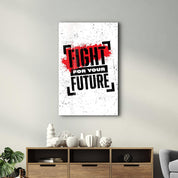 Fight For Your Future | Motivational Glass Wall Art - ArtDesigna Glass Printing Wall Art