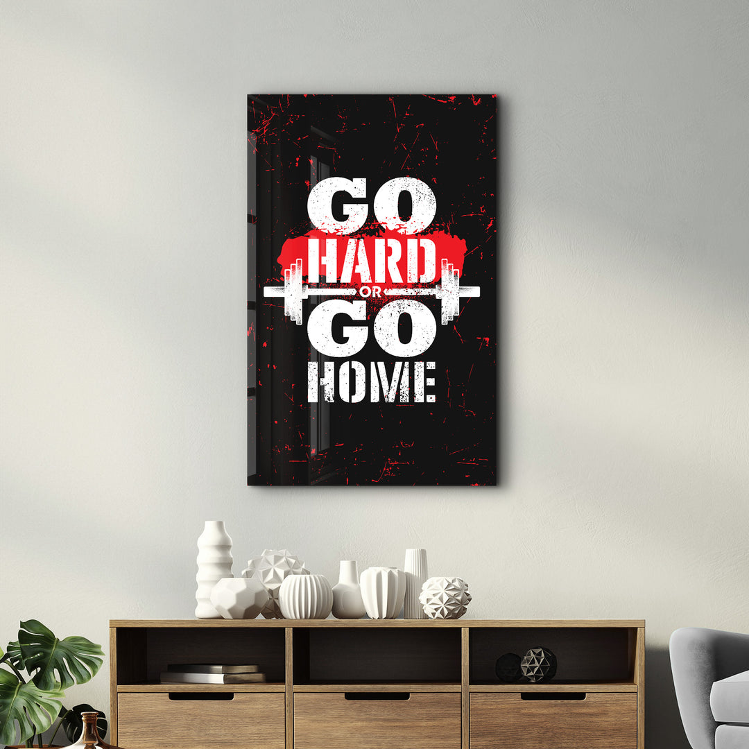 ・"Go Hard"・Motivational Glass Wall Art - ArtDesigna Glass Printing Wall Art