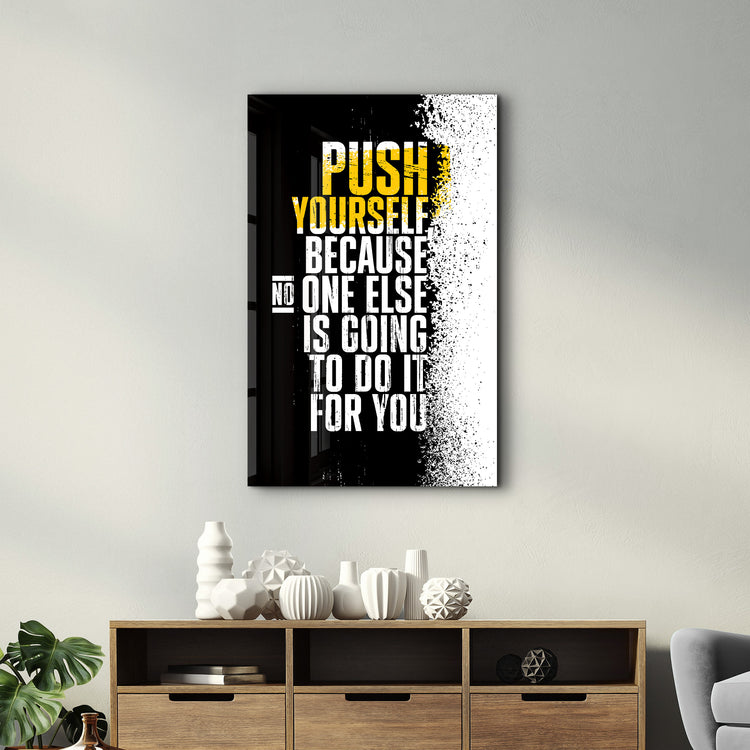 ・"Push Yourself"・Designer's Collection Glass Wall Art - ArtDesigna Glass Printing Wall Art