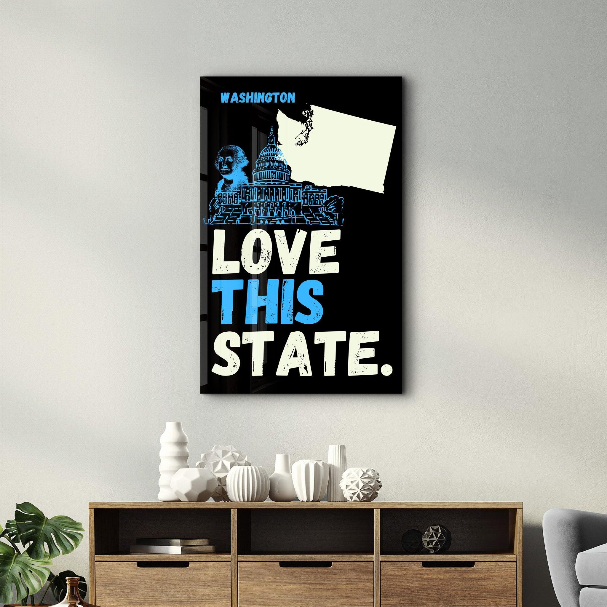 Love This State Washington | Glass Wall Art - ArtDesigna Glass Printing Wall Art