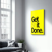 Get It Done Yellow | Designers Collection Glass Wall Art - ArtDesigna Glass Printing Wall Art