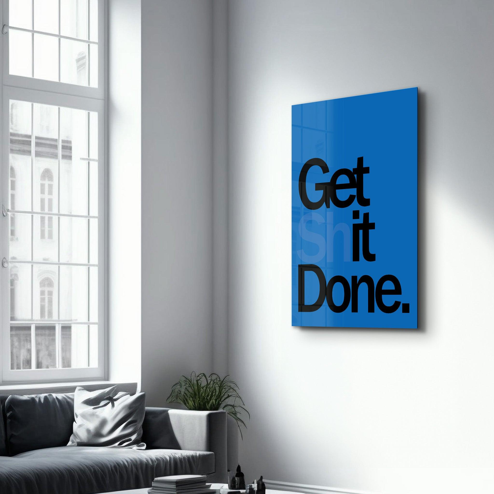 Get It Done Blue | Designers Collection Glass Wall Art - ArtDesigna Glass Printing Wall Art