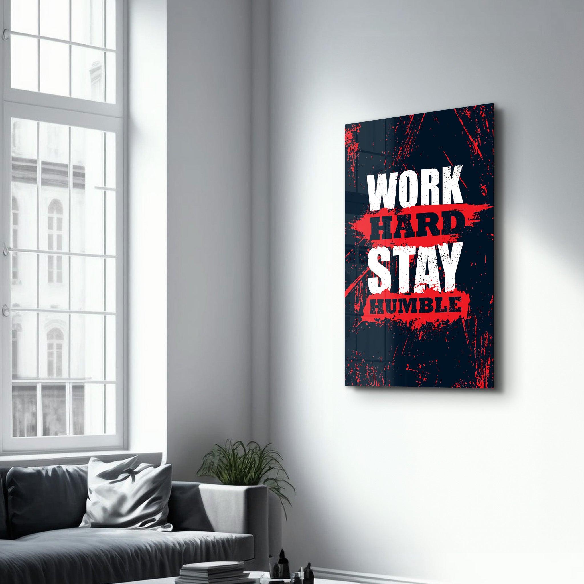 Work Hard Stay Humble | Motivational Glass Wall Art - ArtDesigna Glass Printing Wall Art