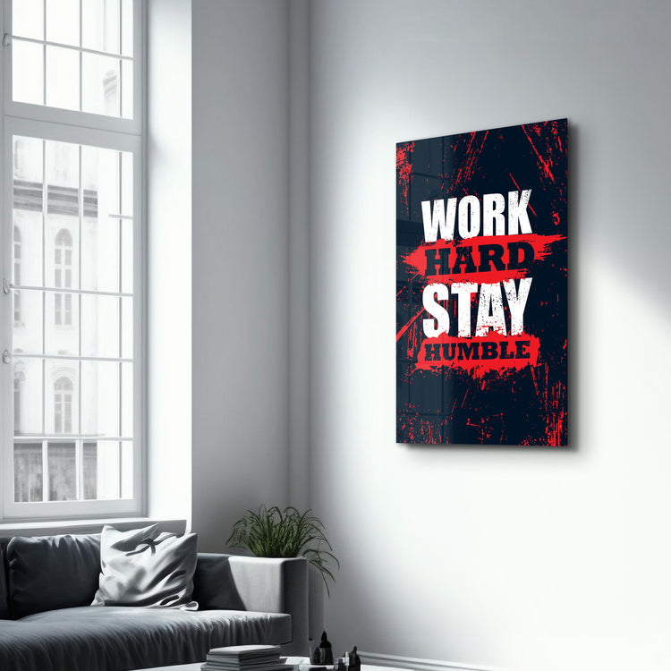 ・"Work Hard Stay Humble"・Motivational Glass Wall Art - ArtDesigna Glass Printing Wall Art