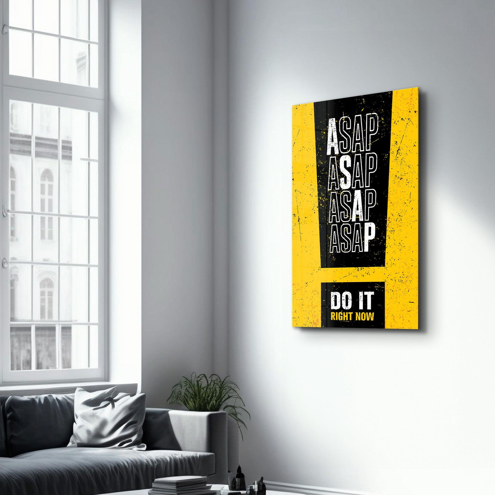 ASAP | Motivational Glass Wall Art - ArtDesigna Glass Printing Wall Art