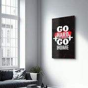 Go Hard | Motivational Glass Wall Art - ArtDesigna Glass Printing Wall Art