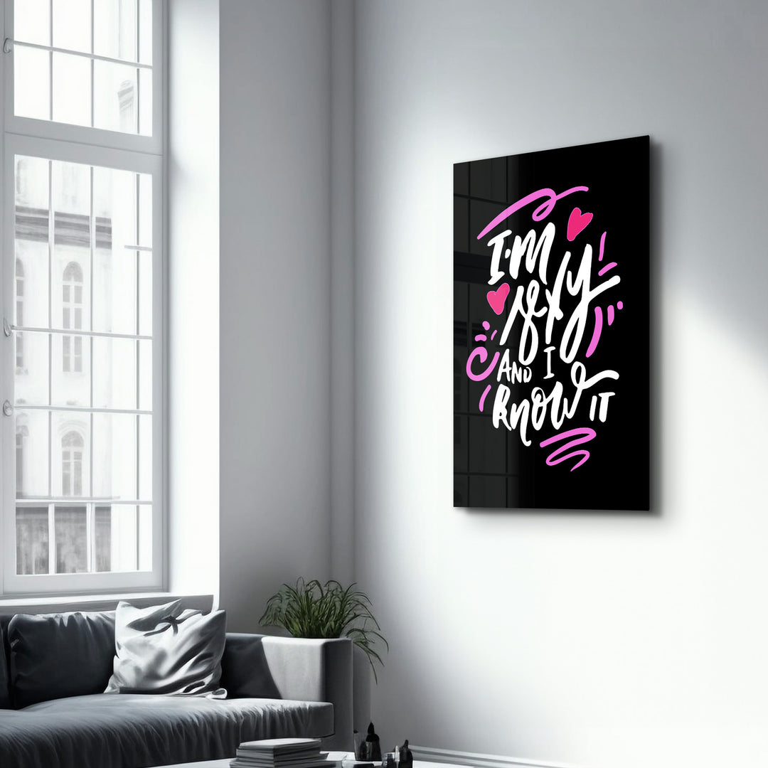 ・"I'm Sexy and I Know it - Black"・Motivational Glass Wall Art - ArtDesigna Glass Printing Wall Art