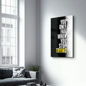 Don't Stop Trying | Designer's Collection Glass Wall Art - ArtDesigna Glass Printing Wall Art