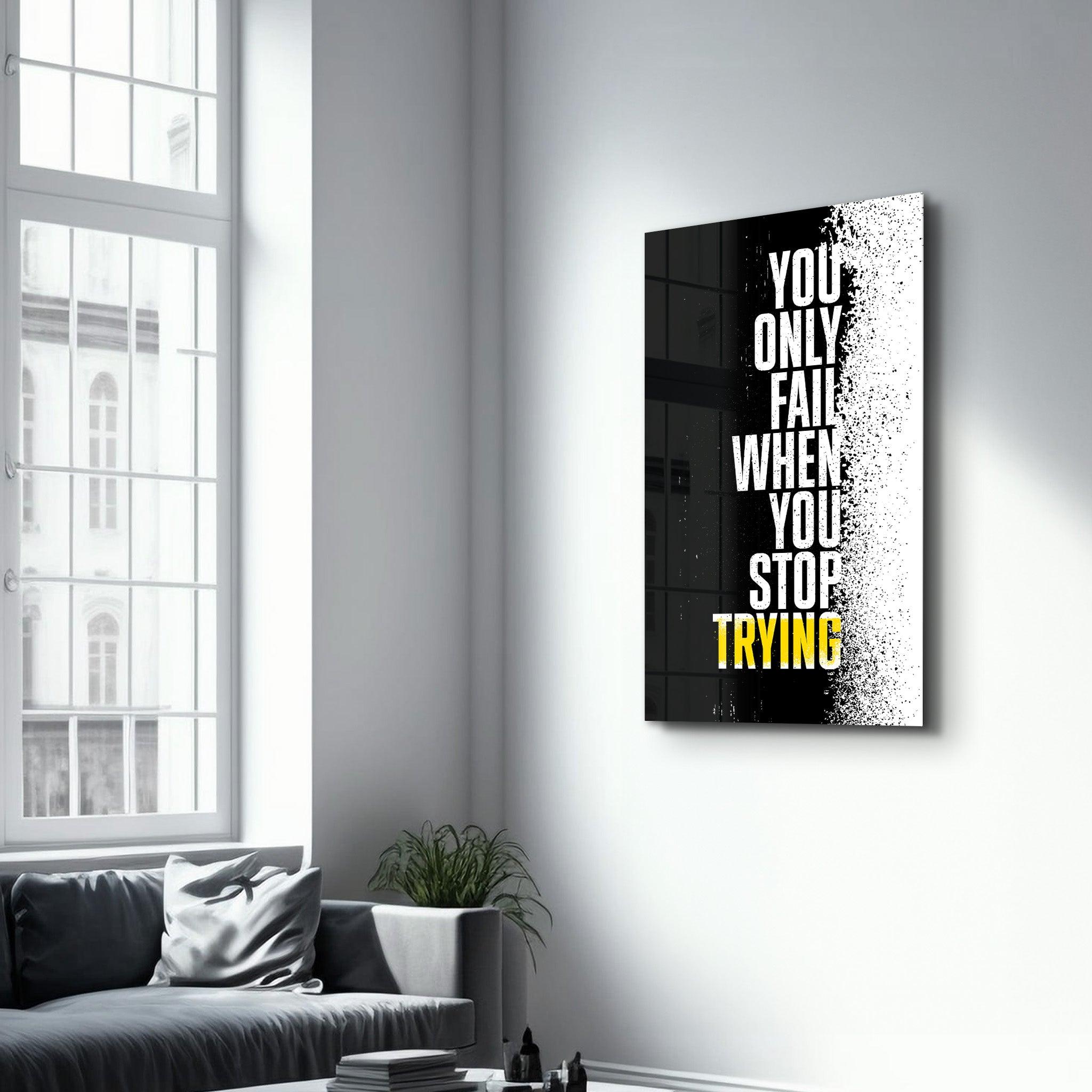 Don't Stop Trying | Designer's Collection Glass Wall Art - Artdesigna