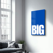 Think BIG | Motivational Glass Wall Art - Artdesigna