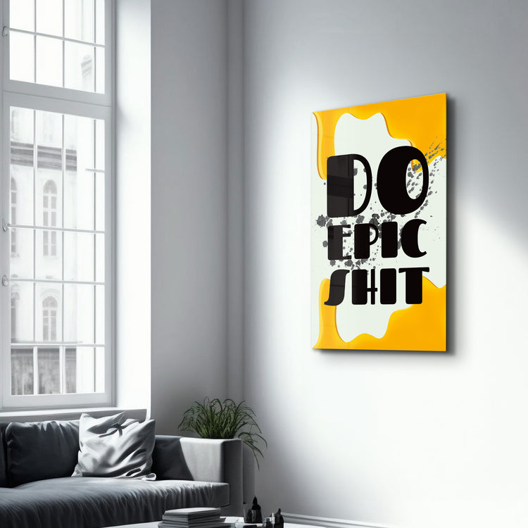 ・"Do Epic X Yellow"・Designers Collection Glass Wall Art - ArtDesigna Glass Printing Wall Art