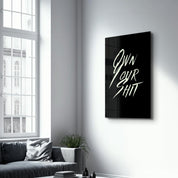 Own Your Shit | Designers Collection Glass Wall Art - ArtDesigna Glass Printing Wall Art