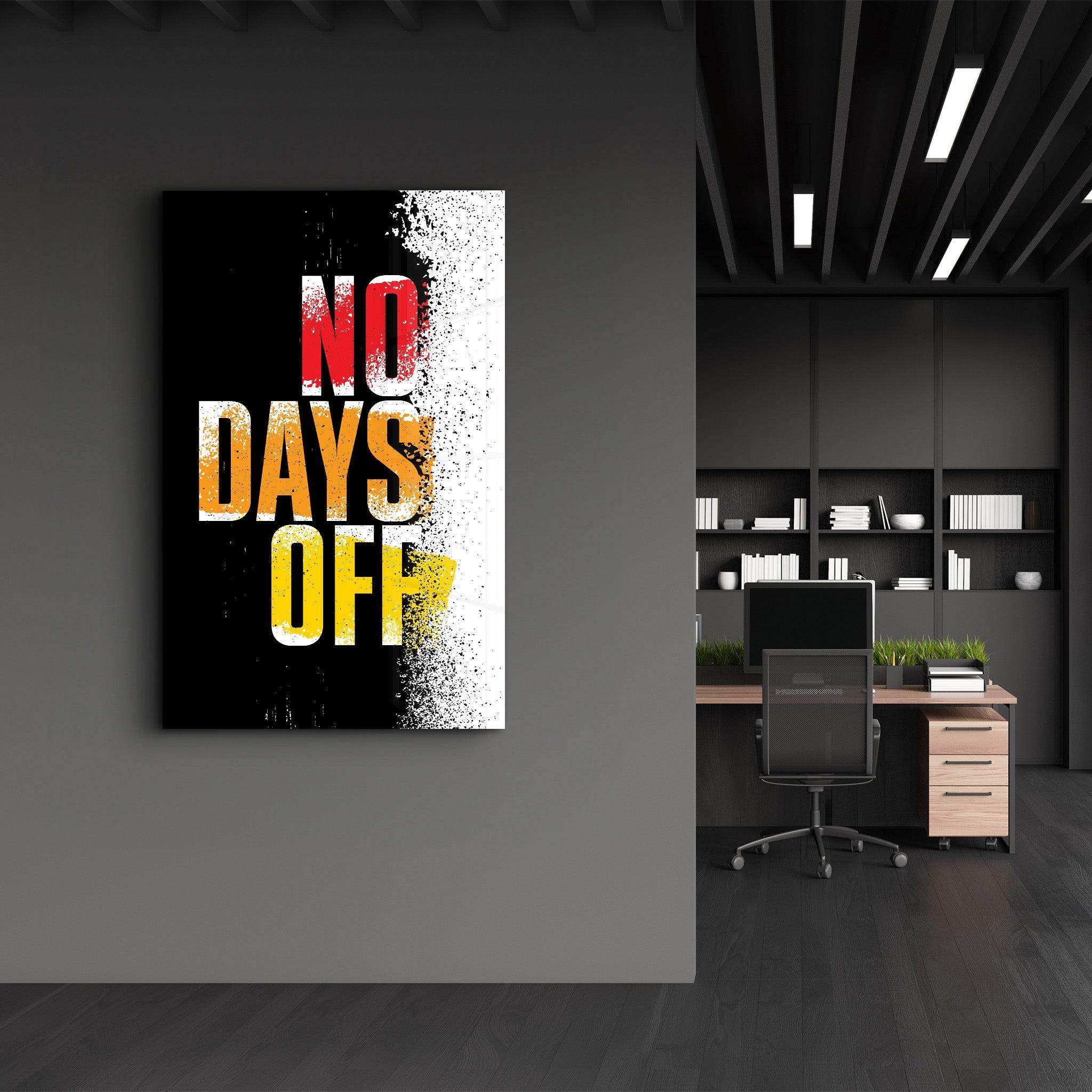 No days Off | Motivational Glass Wall Art - ArtDesigna Glass Printing Wall Art