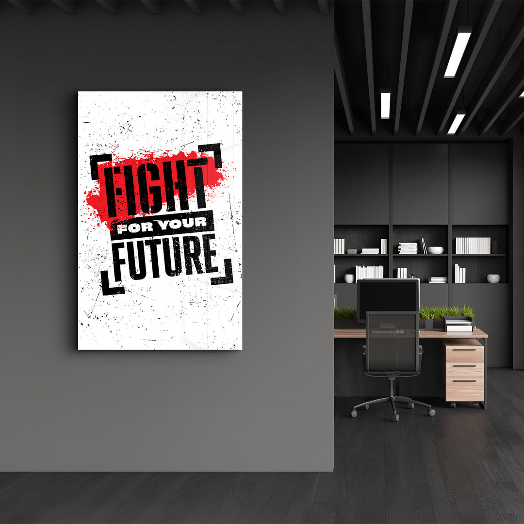 ・"Fight For Your Future"・Motivational Glass Wall Art - ArtDesigna Glass Printing Wall Art