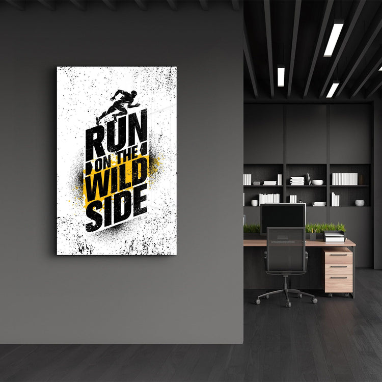 ・"Run on The Wild Side"・Motivational Glass Wall Art - ArtDesigna Glass Printing Wall Art