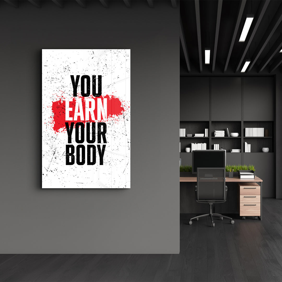 ・"Earn Your Body"・Designer's Collection Glass Wall Art - ArtDesigna Glass Printing Wall Art