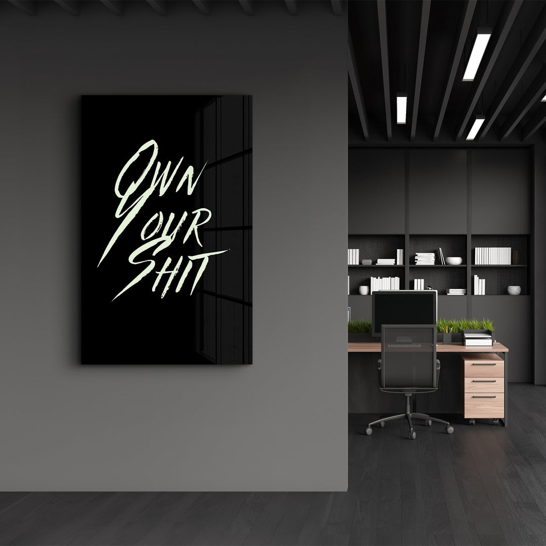 ・"Own Your Shit"・Designers Collection Glass Wall Art - ArtDesigna Glass Printing Wall Art