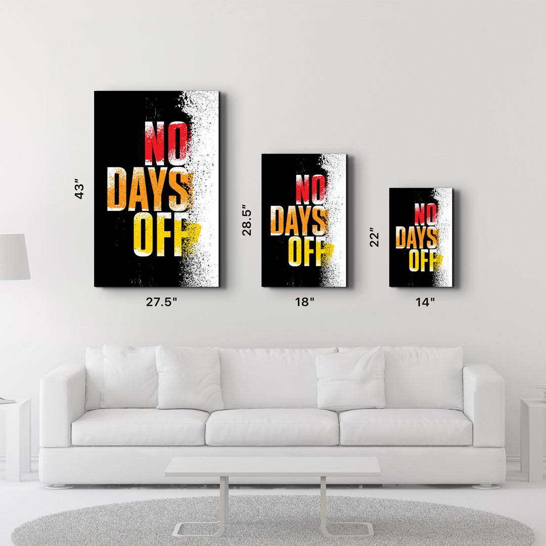 ・"No days Off"・Motivational Glass Wall Art - ArtDesigna Glass Printing Wall Art