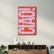 CIAO! | Glass Wall Art