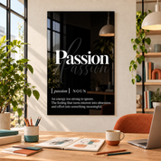 Passion Definition glass wall art by Artdesigna, black and white typography print in a home office