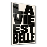 La Vie Est Belle | Glass Wall Art