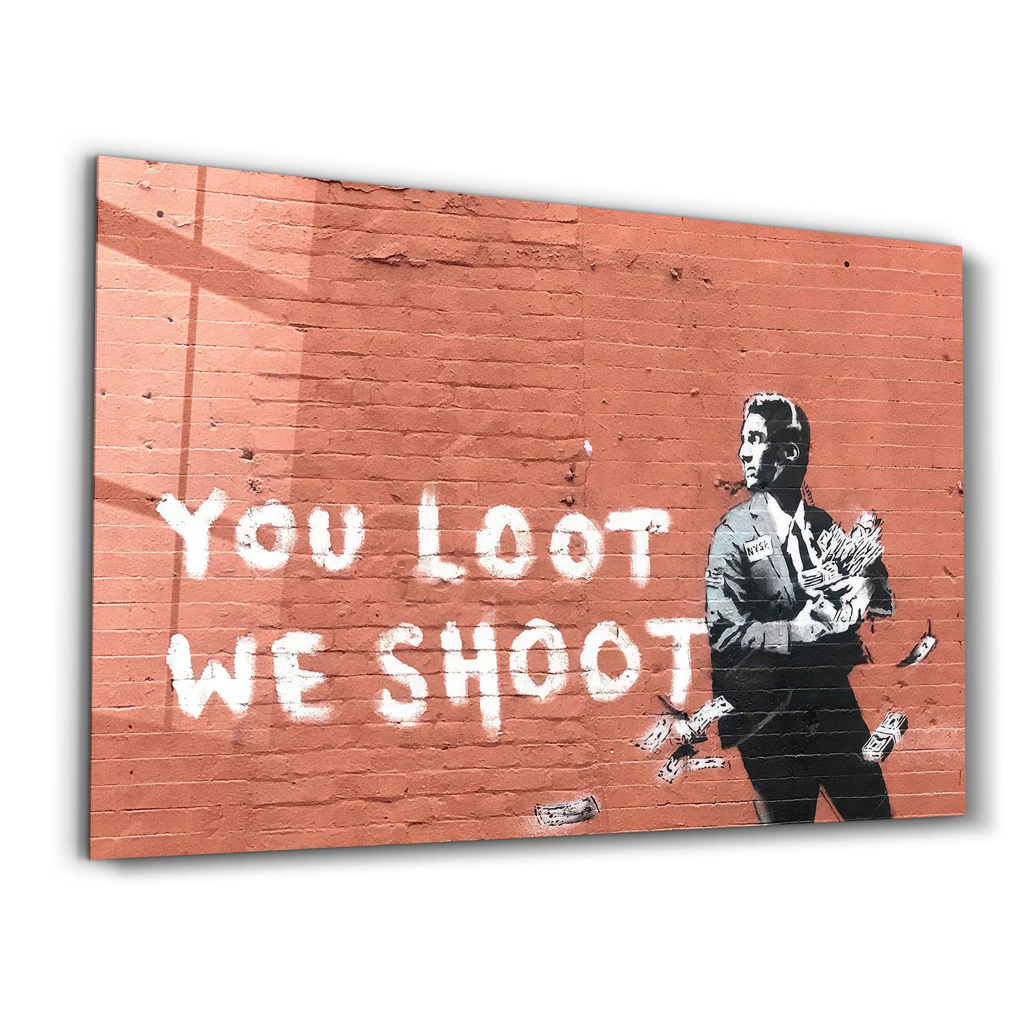 Banksy - You Loot We Shoot | Designer's Collection Glass Wall Art - ArtDesigna Glass Printing Wall Art