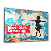 Never Stop Dreaming - Glass Wall Art